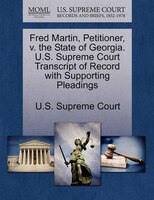 Fred Martin, Petitioner, V. The State Of Georgia. U.s. Supreme Court Transcript Of Record With Supporting Pleadings
