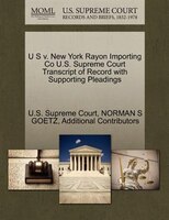 U S V. New York Rayon Importing Co U.s. Supreme Court Transcript Of Record With Supporting Pleadings