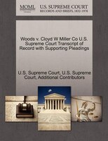 Woods V. Cloyd W Miller Co U.s. Supreme Court Transcript Of Record With Supporting Pleadings