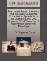 The United States Of America And Interstate Commerce Commission, Appellants, V. The Short Line, Inc. U.s. Supreme Court Transcript