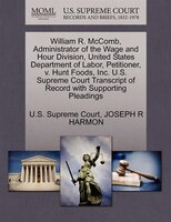 William R. Mccomb, Administrator Of The Wage And Hour Division, United States Department Of Labor, Petitioner, V. Hunt Foods, Inc.