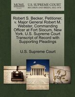 Robert S. Becker, Petitioner, V. Major General Robert M. Webster, Commanding Officer At Fort Slocum, New York. U.s. Supreme Court