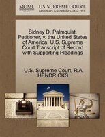 Sidney D. Palmquist, Petitioner, V. The United States Of America. U.s. Supreme Court Transcript Of Record With Supporting Pleading
