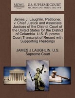 James J. Laughlin, Petitioner, v. Chief Justice and Associate Justices of the District Court of the United States for the District