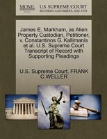 James E. Markham, As Alien Property Custodian, Petitioner, V. Constantinos G. Kallimanis Et Al. U.s. Supreme Court Transcript Of R