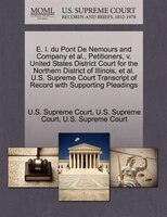 E. I. Du Pont De Nemours And Company Et Al., Petitioners, V. United States District Court For The Northern District Of Illinois, E