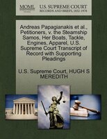 Andreas Papagianakis Et Al., Petitioners, V. The Steamship Samos, Her Boats, Tackle, Engines, Apparel, U.s. Supreme Court Transcri