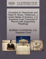 Ernestina G. Fleischman And Helen R. Bryan, Petitioners, V. United States Of America. U.s. Supreme Court Transcript Of Record With
