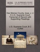 Des Moines County, Iowa, V. U S U.s. Supreme Court Transcript Of Record With Supporting Pleadings