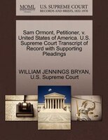 Sam Ormont, Petitioner, V. United States Of America. U.s. Supreme Court Transcript Of Record With Supporting Pleadings