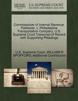 Commissioner Of Internal Revenue, Petitioner, V. Philadelphia Transportation Company. U.s. Supreme Court Transcript Of Record With