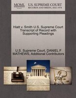 Hiatt V. Smith U.s. Supreme Court Transcript Of Record With Supporting Pleadings