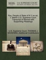 Ray, People Of State Of N Y Ex Rel, V. Martin U.s. Supreme Court Transcript Of Record With Supporting Pleadings