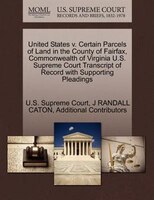 United States V. Certain Parcels Of Land In The County Of Fairfax, Commonwealth Of Virginia U.s. Supreme Court Transcript Of Recor