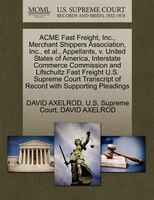 Acme Fast Freight, Inc., Merchant Shippers Association, Inc., Et Al., Appellants, V. United States Of America, Interstate Commerce