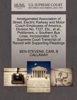 Amalgamated Association Of Street, Electric Railway And Motor Coach Employees Of America, Division No. 1127, Etc., Et Al., Petitio