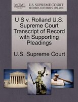 U S V. Rolland U.s. Supreme Court Transcript Of Record With Supporting Pleadings
