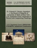 Dr. Edward K. Barsky, Appellant, V. The Board Of Regents Of University Of State Of New York. U.s. Supreme Court Transcript Of Reco
