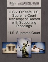 U S V. O'keefe U.s. Supreme Court Transcript Of Record With Supporting Pleadings