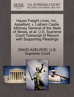 Hayes Freight Lines, Inc., Appellant, V. Latham Castle, Attorney General Of The State Of Illinois, Et Al. U.s. Supreme Court Trans