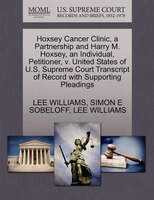 Hoxsey Cancer Clinic, A Partnership And Harry M. Hoxsey, An Individual, Petitioner, V. United States Of U.s. Supreme Court Transcr