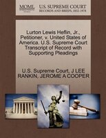 Lurton Lewis Heflin, Jr., Petitioner, V. United States Of America. U.s. Supreme Court Transcript Of Record With Supporting Pleadin
