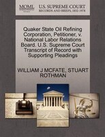 Quaker State Oil Refining Corporation, Petitioner, V. National Labor Relations Board. U.s. Supreme Court Transcript Of Record With