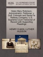 Helen Mary Robinson, Administratrix, Petitioner, V. Gulf, Colorado And Santa Fe Railway Company. U.s. Supreme Court Transcript Of