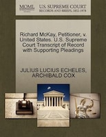 Richard Mckay, Petitioner, V. United States. U.s. Supreme Court Transcript Of Record With Supporting Pleadings