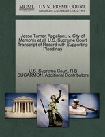 Jesse Turner, Appellant, V. City Of Memphis Et Al. U.s. Supreme Court Transcript Of Record With Supporting Pleadings