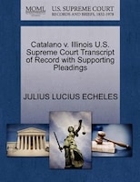 Catalano V. Illinois U.s. Supreme Court Transcript Of Record With Supporting Pleadings