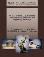 U. S. V. Welden U.s. Supreme Court Transcript Of Record With Supporting Pleadings