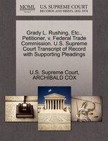 Grady L. Rushing, Etc., Petitioner, V. Federal Trade Commission. U.s. Supreme Court Transcript Of Record With Supporting Pleadings