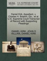 Daniel Kirk, Appellant, V. Charles H. Boehm, Etc., Et Al. U.s. Supreme Court Transcript Of Record With Supporting Pleadings