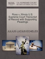 Ross V. Illinois U.s. Supreme Court Transcript Of Record With Supporting Pleadings