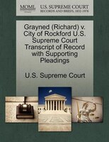 Grayned (richard) V. City Of Rockford U.s. Supreme Court Transcript Of Record With Supporting Pleadings