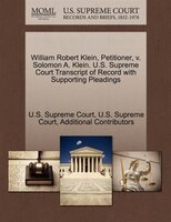 William Robert Klein, Petitioner, V. Solomon A. Klein. U.s. Supreme Court Transcript Of Record With Supporting Pleadings