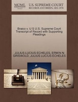 Braico V. U S U.s. Supreme Court Transcript Of Record With Supporting Pleadings