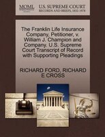 The Franklin Life Insurance Company, Petitioner, V. William J. Champion And Company. U.s. Supreme Court Transcript Of Record With