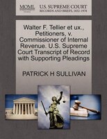 Walter F. Tellier Et Ux., Petitioners, V. Commissioner Of Internal Revenue. U.s. Supreme Court Transcript Of Record With Supportin