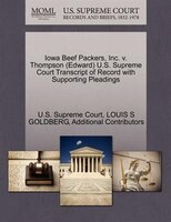 Iowa Beef Packers, Inc. V. Thompson (edward) U.s. Supreme Court Transcript Of Record With Supporting Pleadings