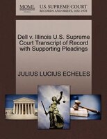 Dell V. Illinois U.s. Supreme Court Transcript Of Record With Supporting Pleadings