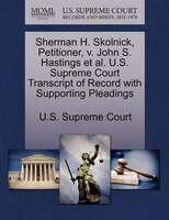 Sherman H. Skolnick, Petitioner, V. John S. Hastings Et Al. U.s. Supreme Court Transcript Of Record With Supporting Pleadings