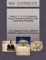 Frank V. U. S. U.s. Supreme Court Transcript Of Record With Supporting Pleadings