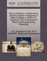 Perry (charles) V. Sindermann (robert); Board Of Regents Of State Colleges V. Roth U.s. Supreme Court Transcript Of Record With Su