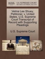 Velma Lee Shuey, Petitioner, V. United States. U.s. Supreme Court Transcript Of Record With Supporting Pleadings