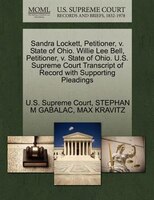 Sandra Lockett, Petitioner, V. State Of Ohio. Willie Lee Bell, Petitioner, V. State Of Ohio. U.s. Supreme Court Transcript Of Reco