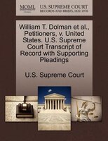 William T. Dolman Et Al., Petitioners, V. United States. U.s. Supreme Court Transcript Of Record With Supporting Pleadings
