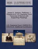 James A. Jackson, Petitioner, V. Virginia Et Al. U.s. Supreme Court Transcript Of Record With Supporting Pleadings