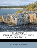 Franz/sische Charakterk/pfe: Studien Nach Der Natur ......